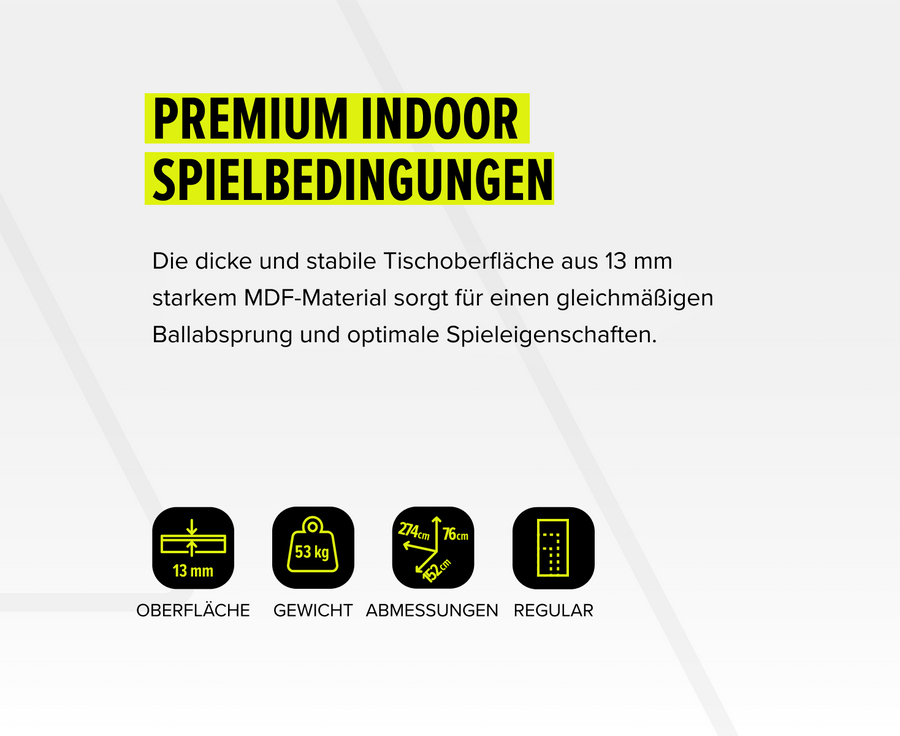 Premium Indoor Spielbedingungen mit 13 mm MDF-Oberfläche, 53 kg Gewicht, Maße 274x152x76 cm, Regular Spieltisch.